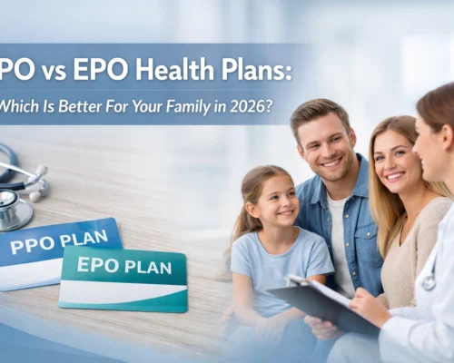 PPO vs EPO Health Plans: Which Is Better For Your Family in 2026?