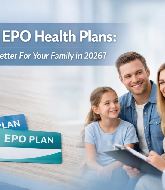 PPO vs EPO Health Plans: Which Is Better For Your Family in 2026?