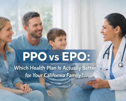PPO vs EPO: Which Health Plan Is Actually Better for Your California Family?